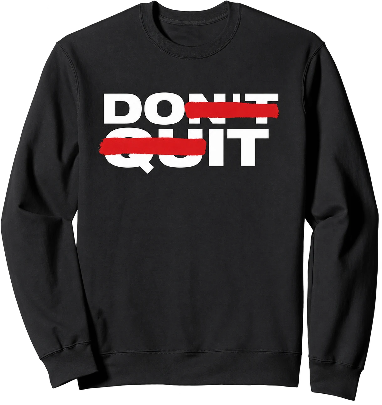 Don’t Quit Do It sweatshirt with motivational lettering