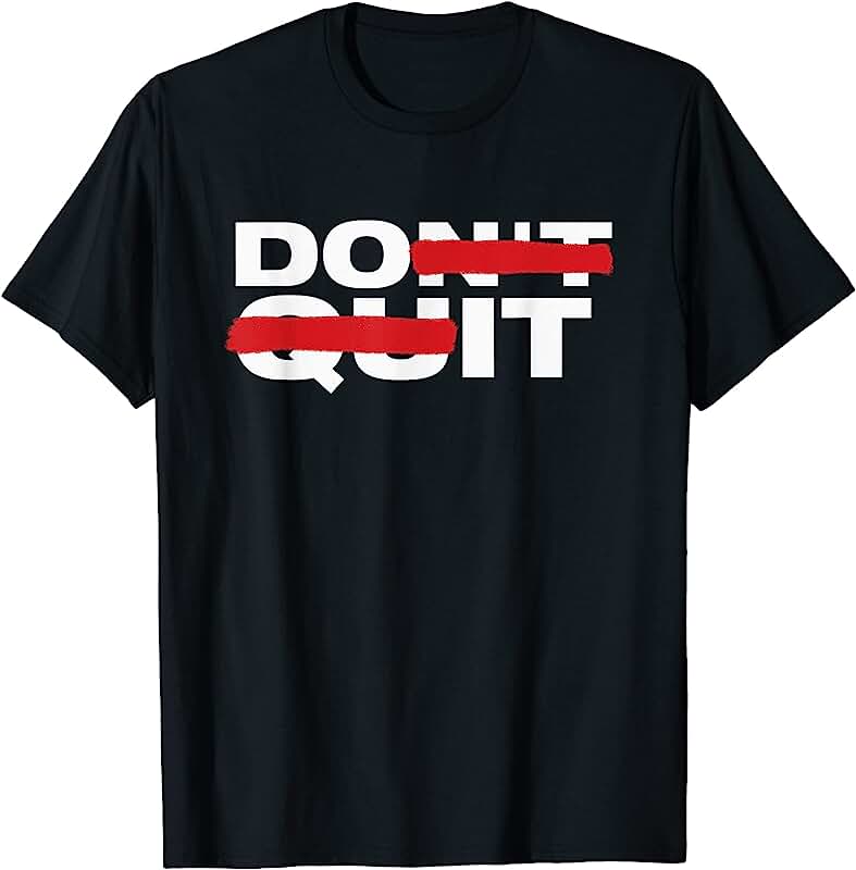 Don't Quit Do it - Staying Motivated and On Track T-Shirt